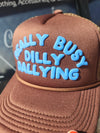 Really Busy Dilly Dallying | Foam Trucker Hat | Bubble Letters - Brown