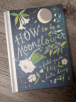 How To Be A Moonflower by Katie Daisy